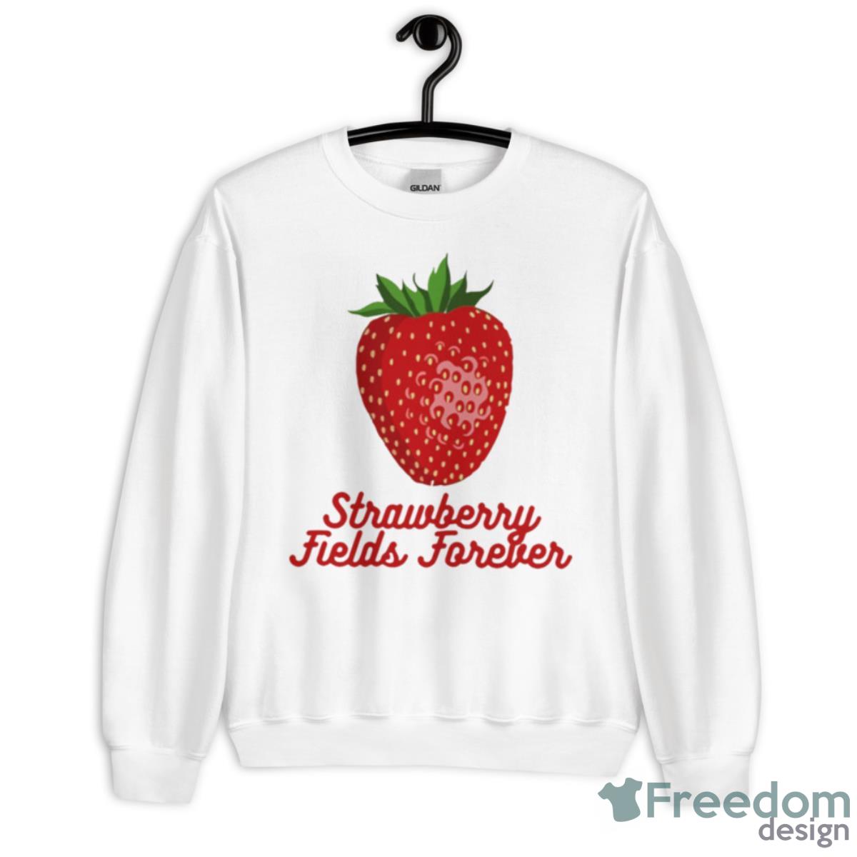 Strawberry Fields Forever Funny Shirt - Unisex Heavy Blend Crewneck Sweatshirt