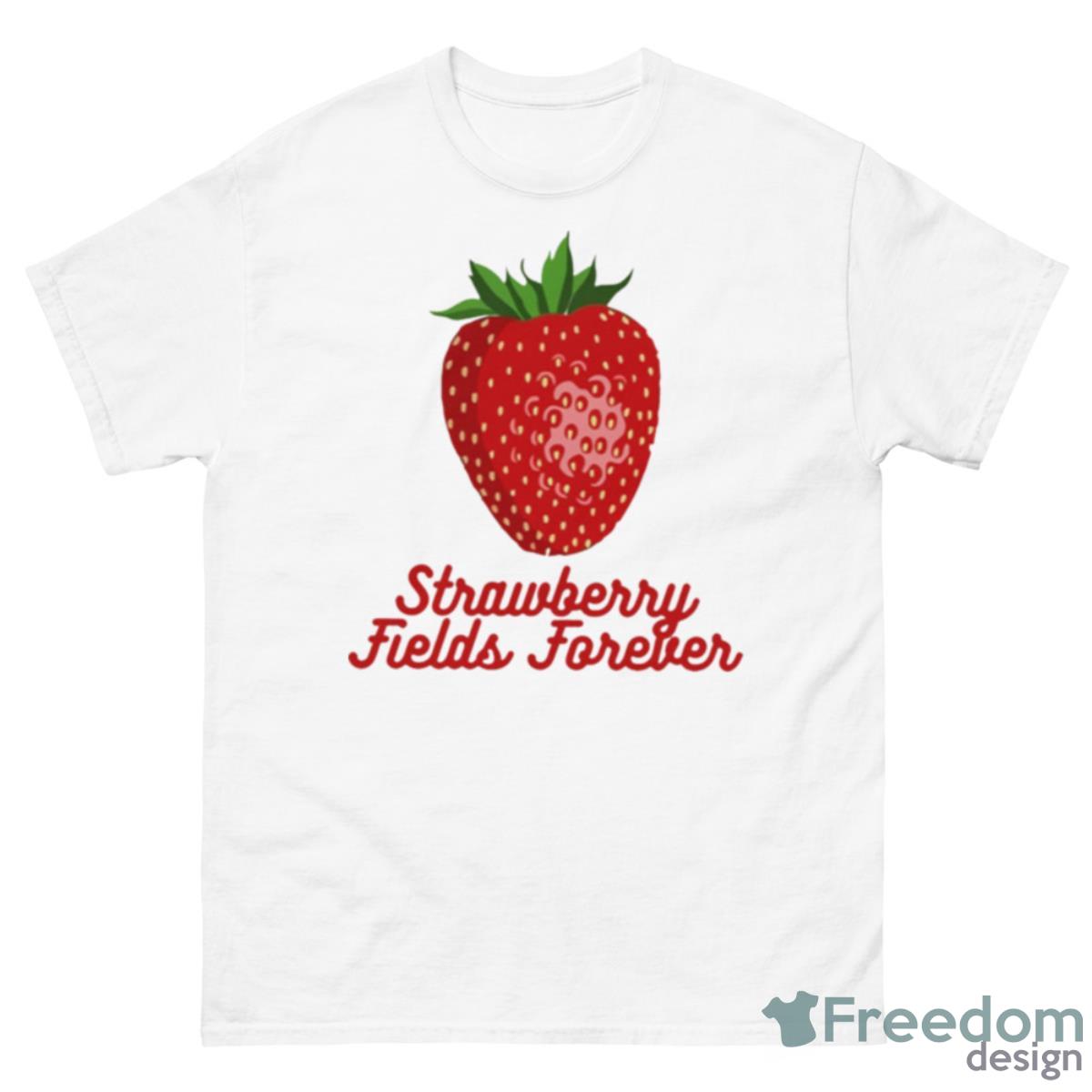 Strawberry Fields Forever Funny Shirt - 500 Men’s Classic Tee Gildan