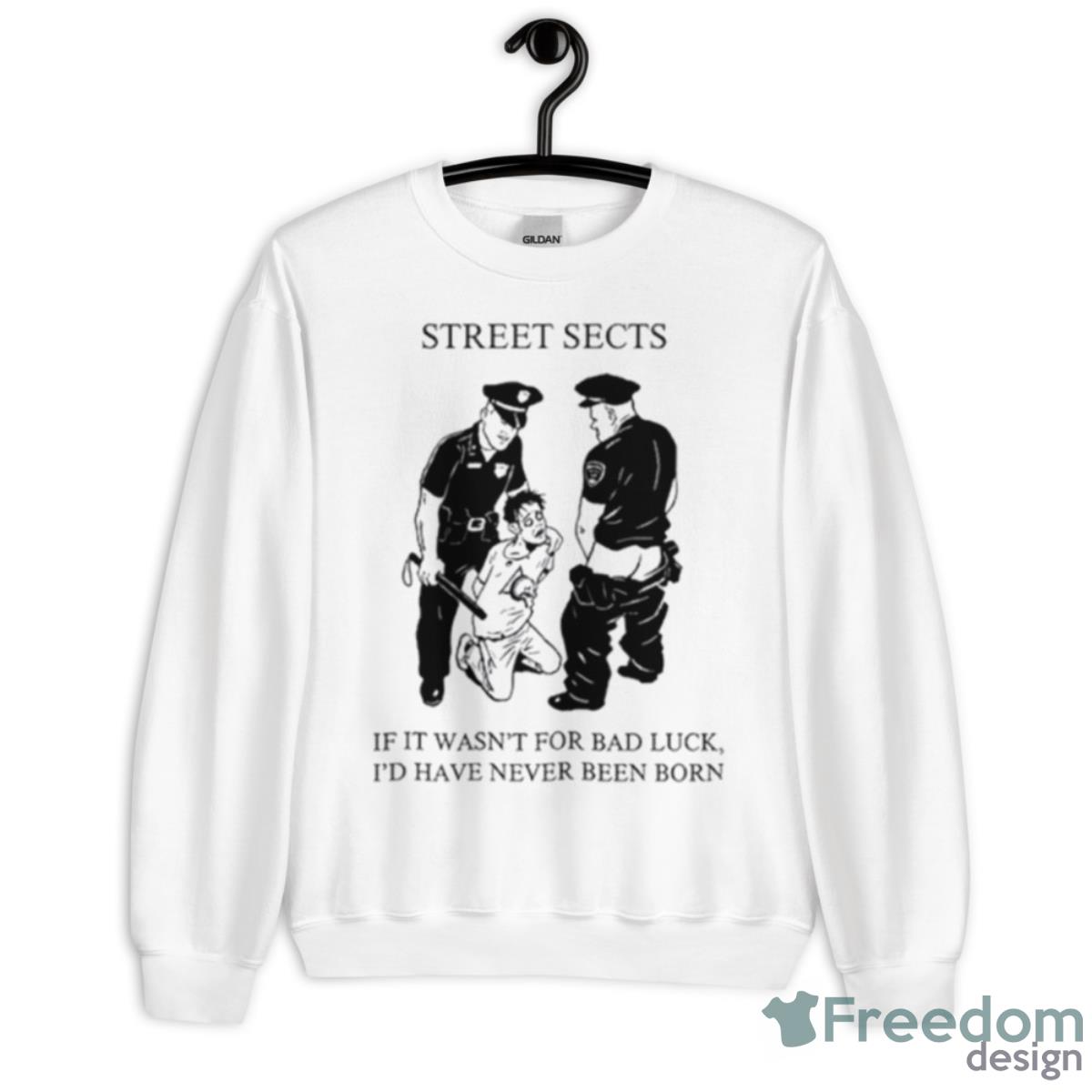 Street Sects If It Wasn’t For Bad Luck I’d Have Never Been Born Shirt - Unisex Heavy Blend Crewneck Sweatshirt