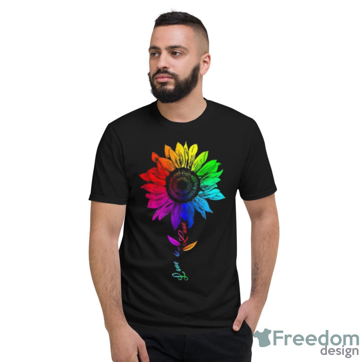 Sunflower Rainbow Love Is Love LGBT Lesbian Gay Pride Month 2023 Shirt - Short Sleeve T-Shirt