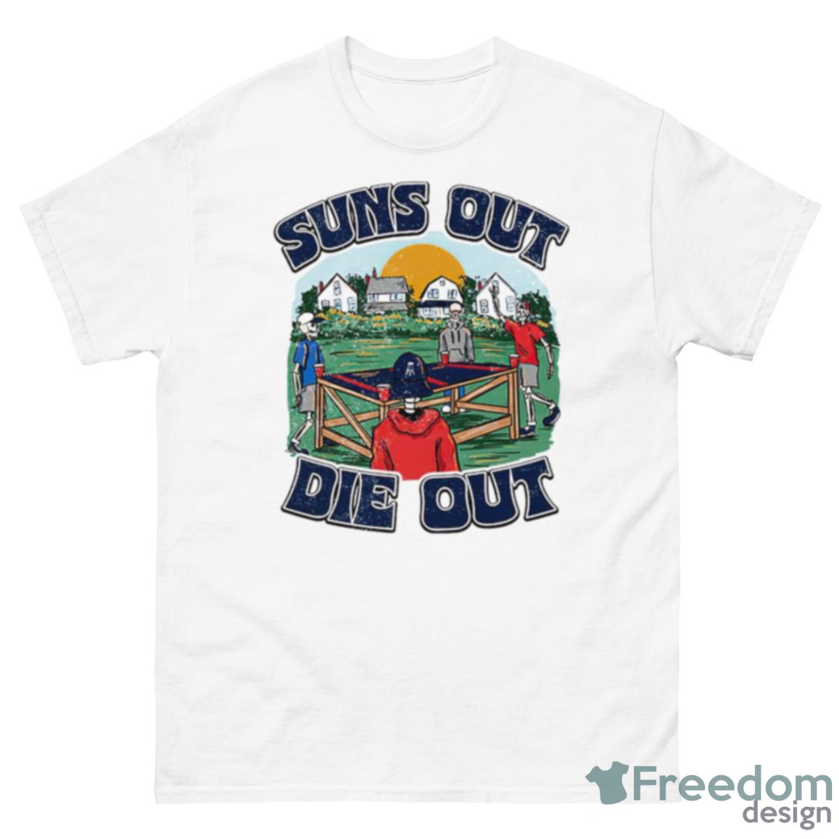 Suns Out Die Out Shirt - 500 Men’s Classic Tee Gildan