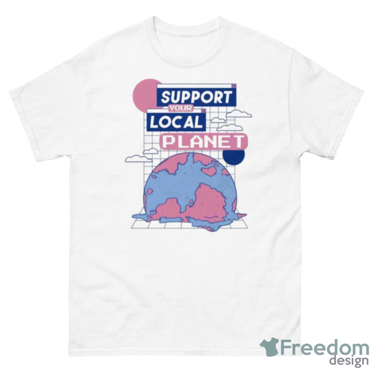 Support Your Local Planet Shirt - 500 Men’s Classic Tee Gildan