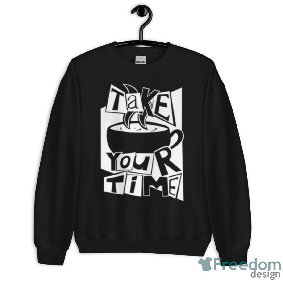 Take Your Time White Persona Shirt - Unisex Crewneck Sweatshirt