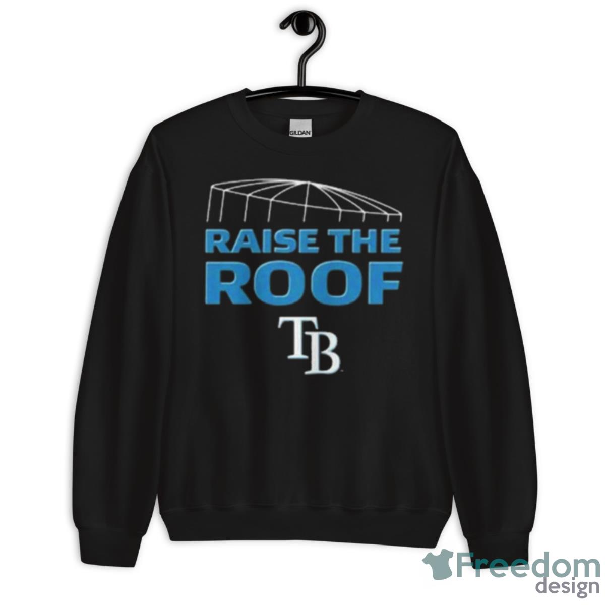 Tampa Bay Rays Fanatics Hometown Raise The Roof Shirt - Unisex Crewneck Sweatshirt