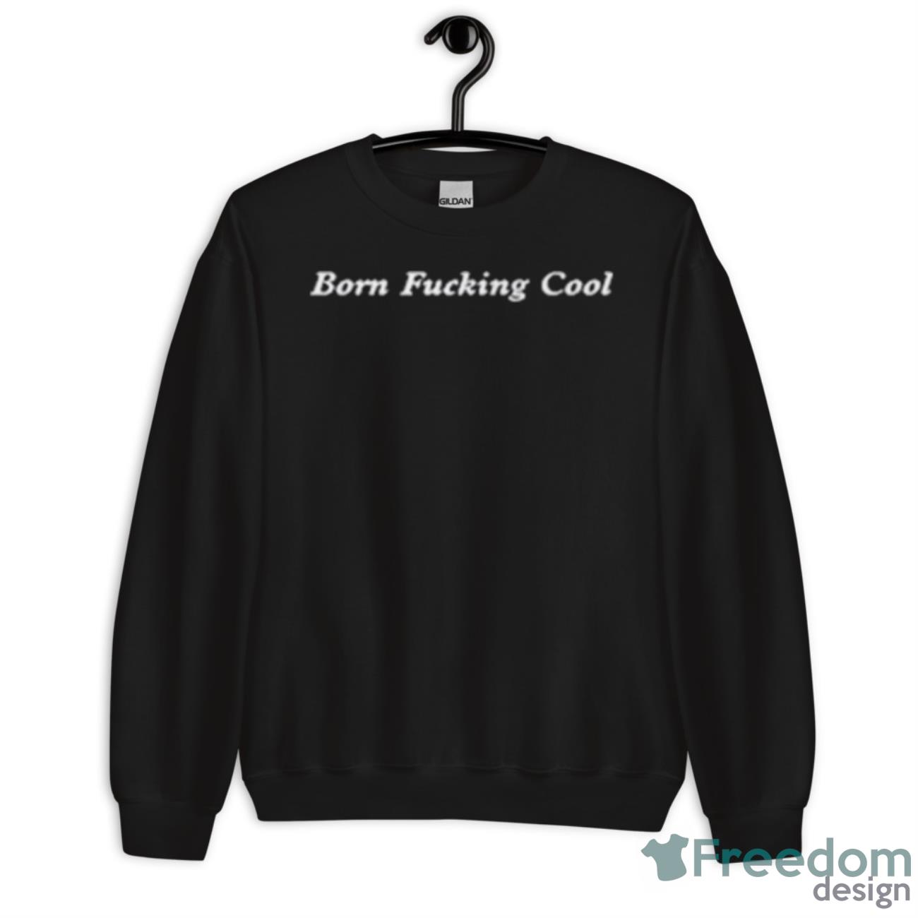 Team Ariana Born Fucking Cool Shirt - Unisex Crewneck Sweatshirt Team Ariana Born Fucking Cool Shirt - Unisex Crewneck Sweatshirt