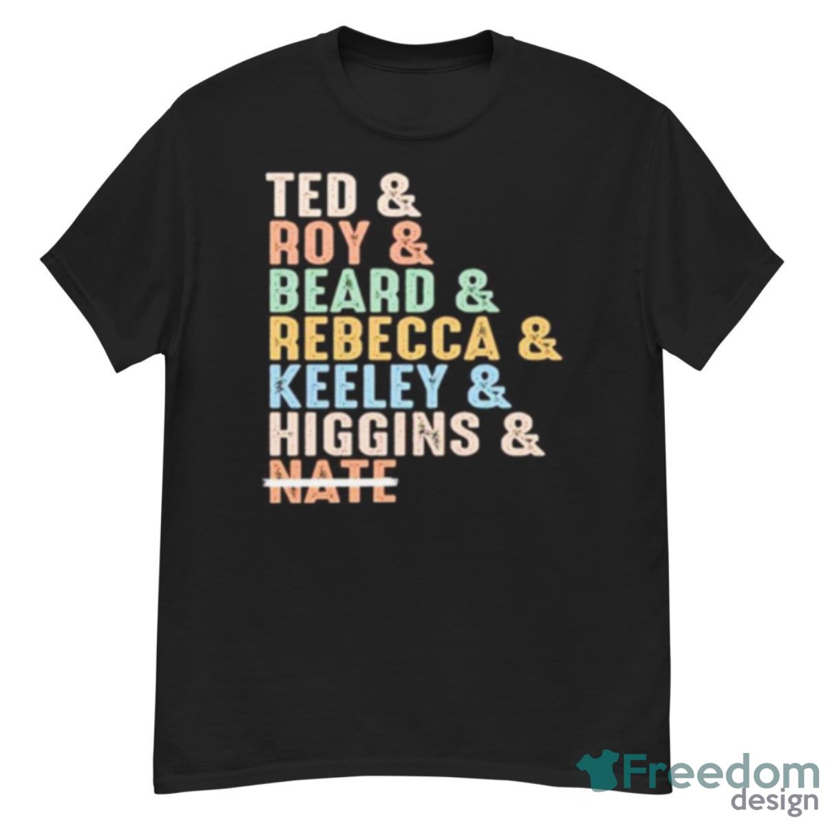 Ted Roy Beard Rebecca Keeley Higgins Nate Shirt - G500 Men’s Classic T-Shirt