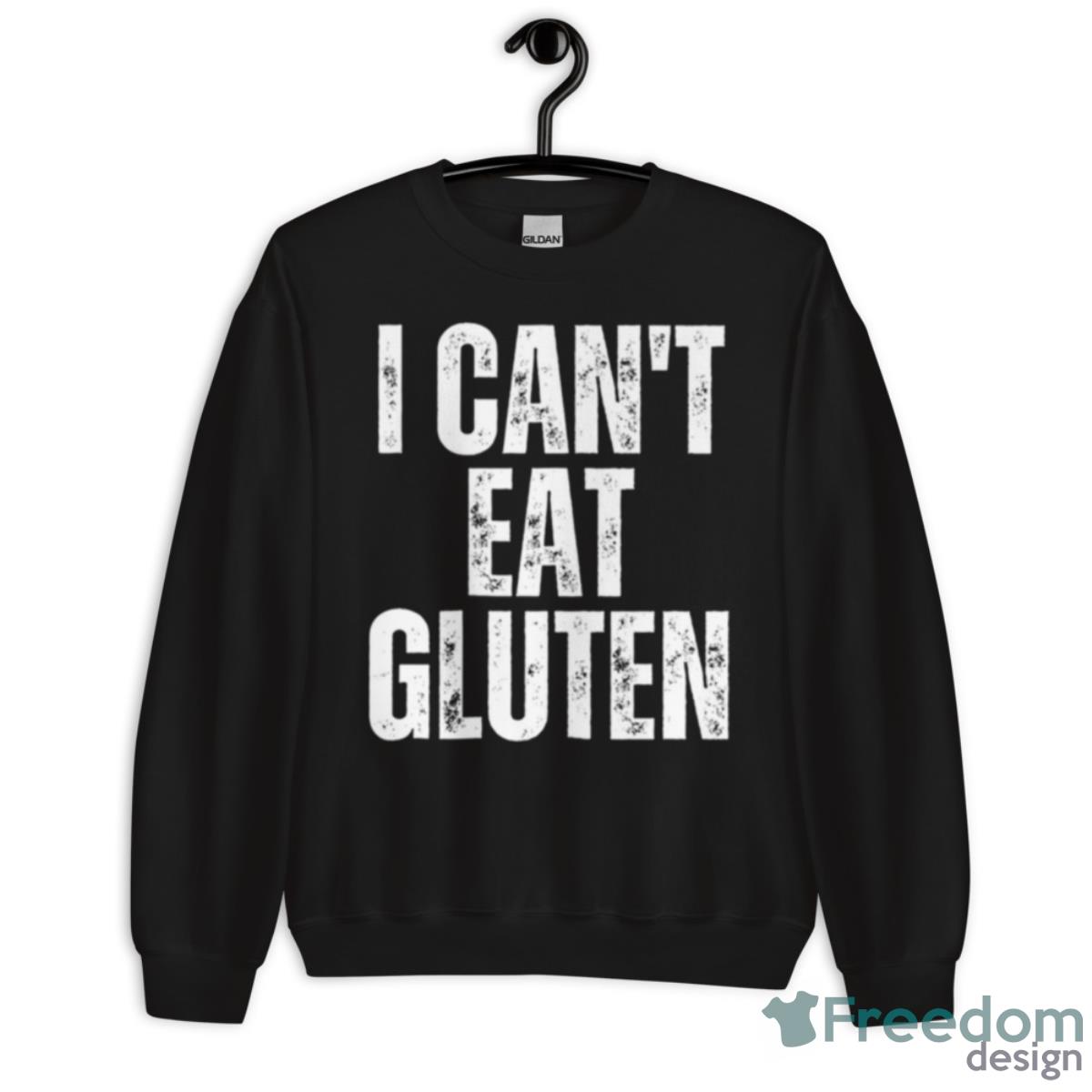 Text Art I Can’t Eat Gluten Shirt - Unisex Crewneck Sweatshirt