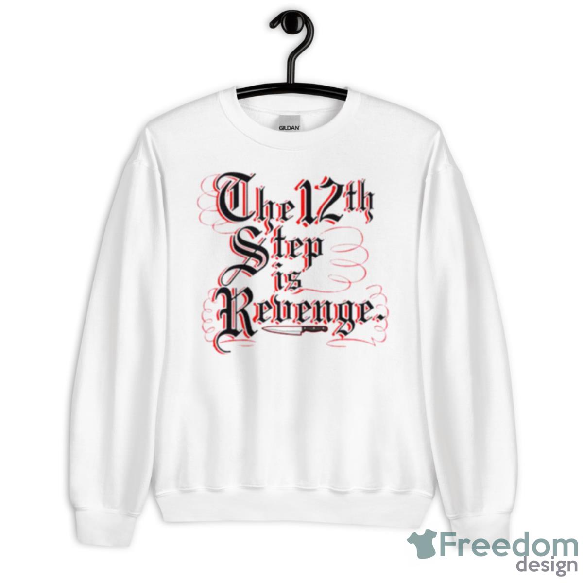 The 12th Step Is Revenge Shirt - Unisex Heavy Blend Crewneck Sweatshirt