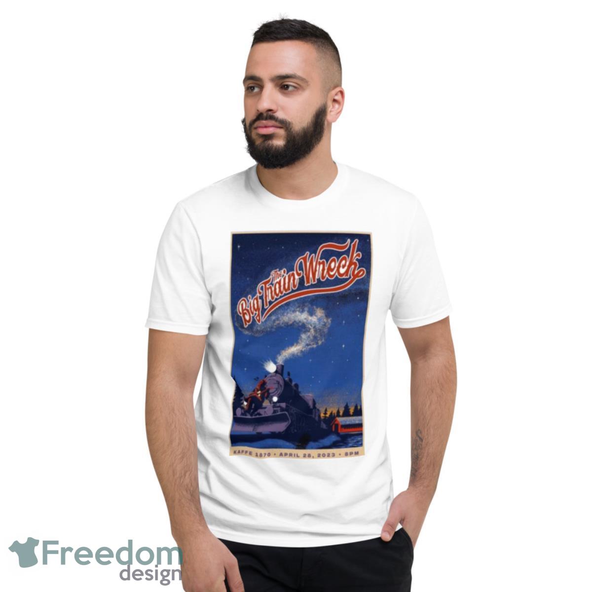 The Big Train Wreck Kaffe 1870 April 28 2023 Shirt - Short Sleeve T-Shirt