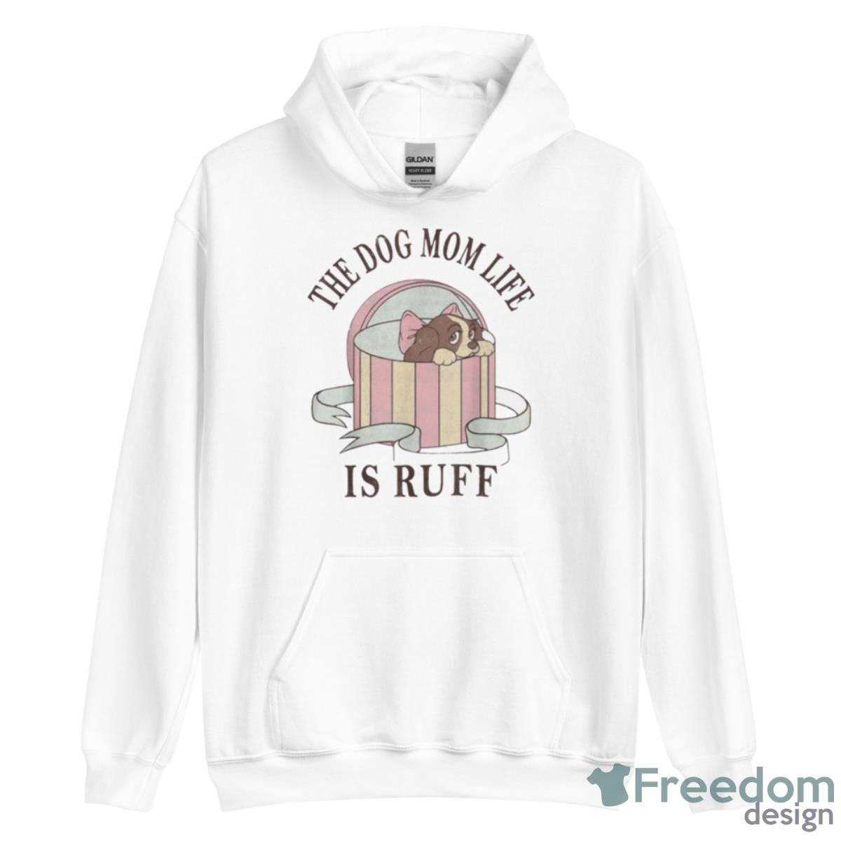 The Dog Mom Life Is Ruff Shirt - Unisex Heavy Blend Hooded Sweatshirt