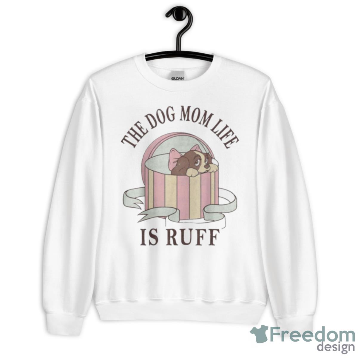 The Dog Mom Life Is Ruff Shirt - Unisex Heavy Blend Crewneck Sweatshirt