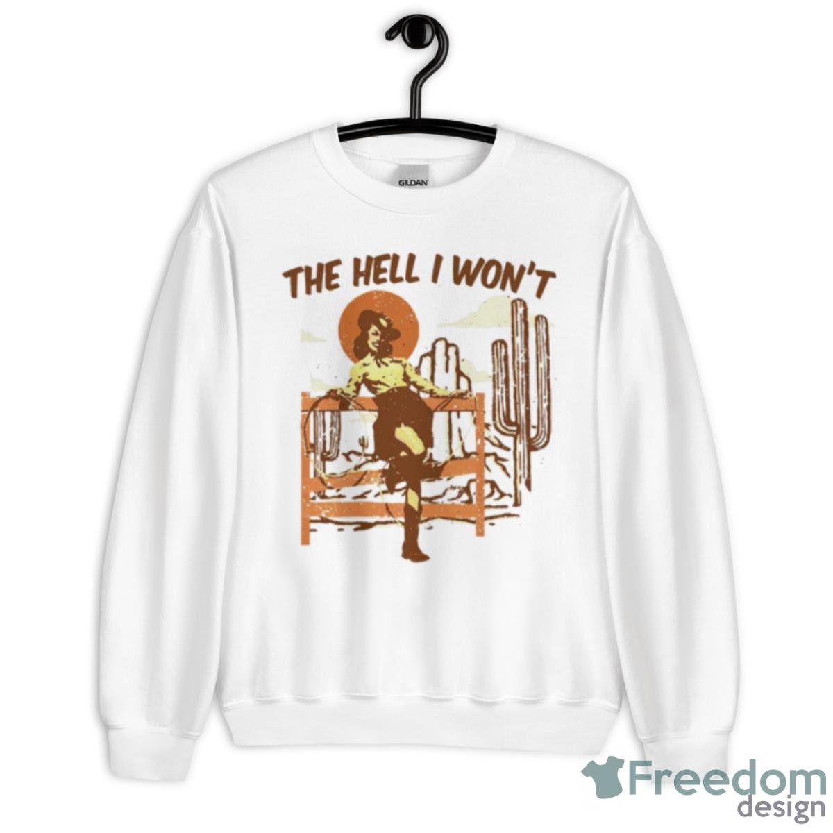 The Hell I Won’t Cowgirl Shirt - Unisex Heavy Blend Crewneck Sweatshirt