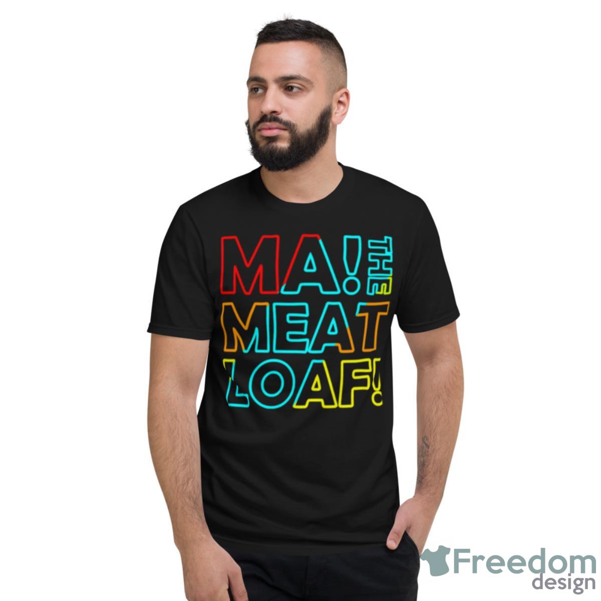 The Ma Meatloaf Dodgeball Shirt - Short Sleeve T-Shirt