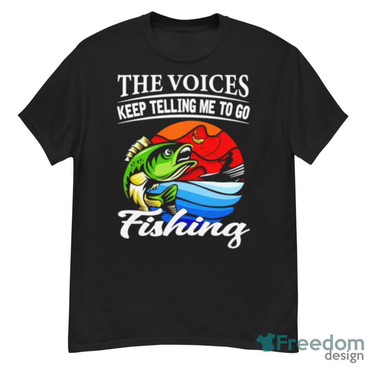 The Voices Keep Telling Me To Go Fishing Fishing Shirt - G500 Men’s Classic T-Shirt