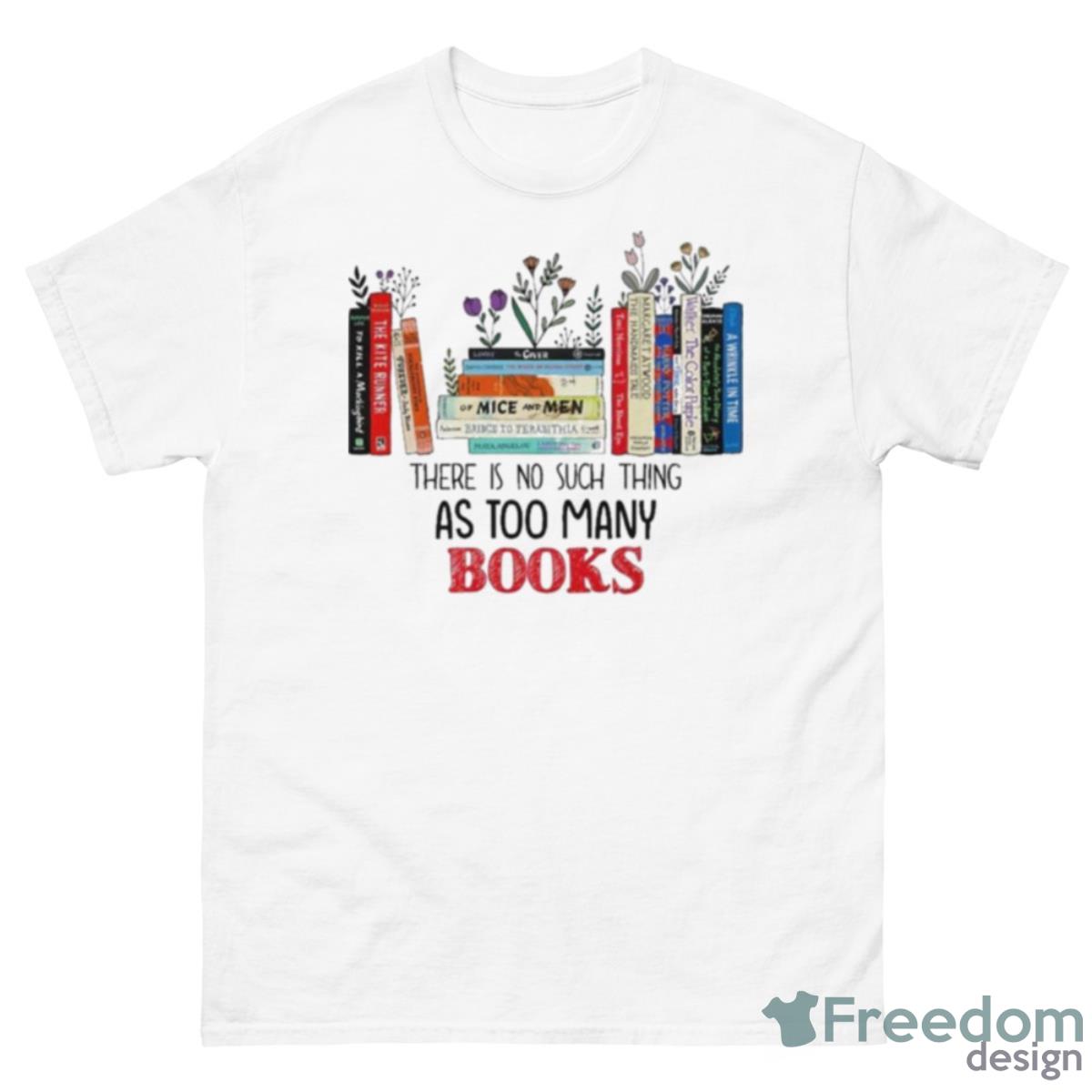 There Is No Such Thing As Too Many Books 2023 Shirt - 500 Men’s Classic Tee Gildan