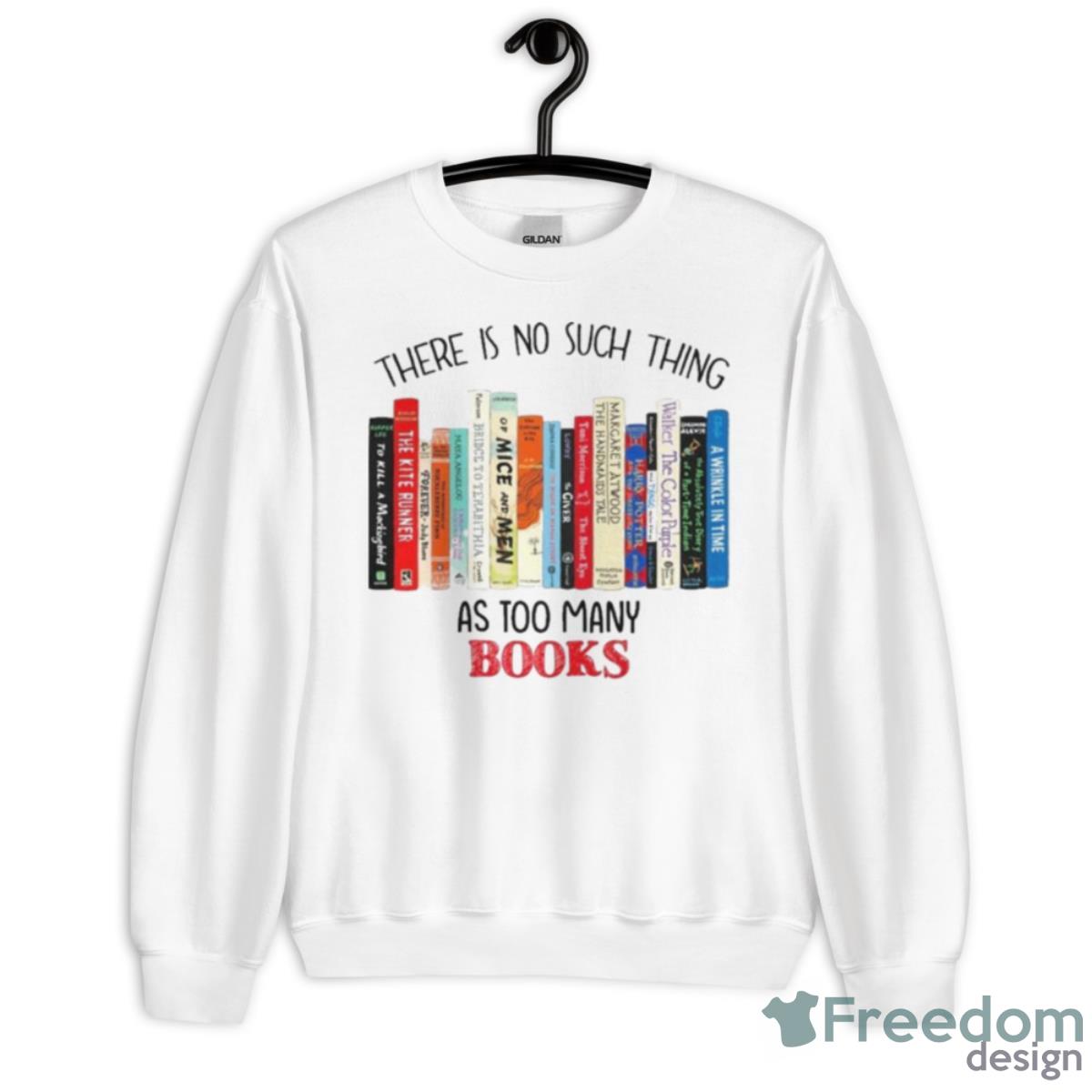 There Is No Such Thing As Too Many Books Shirt - Unisex Heavy Blend Crewneck Sweatshirt