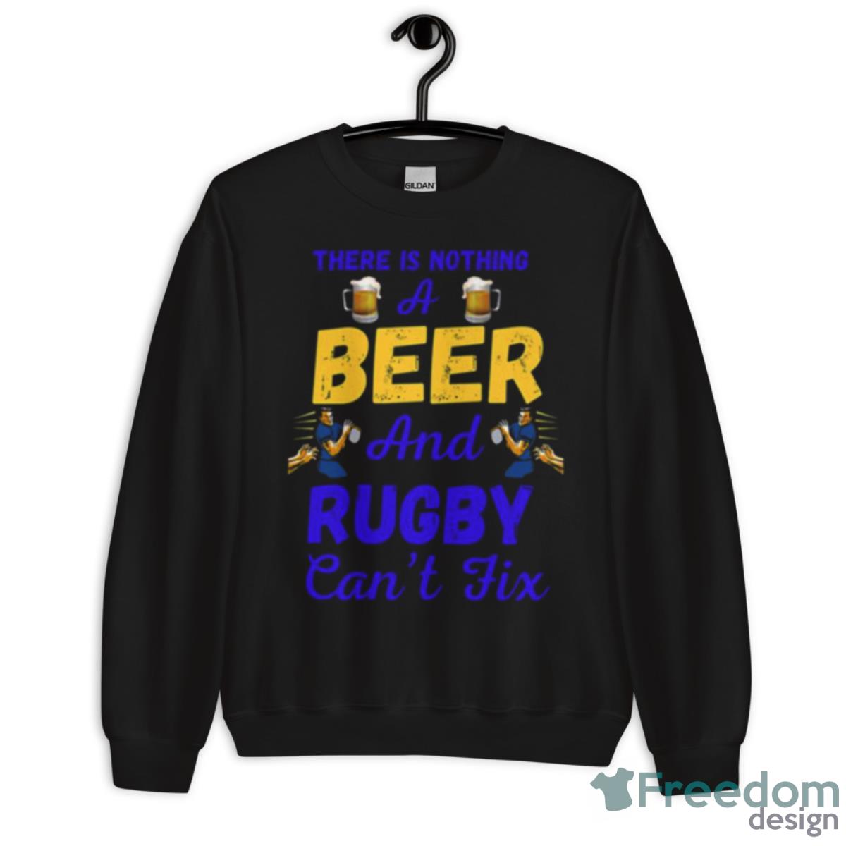 There Is Nothing A Beer And Rugby Can’t Fix Shirt - Unisex Crewneck Sweatshirt