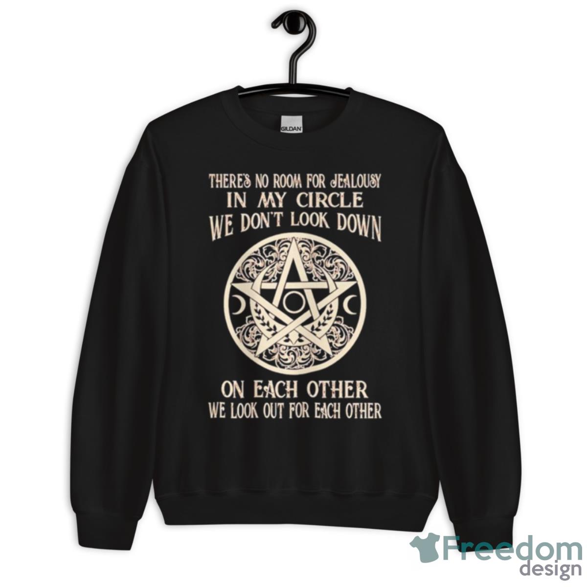 There’s No Room For Jealousy In My Circle We Don’t Look Down Shirt - Unisex Crewneck Sweatshirt