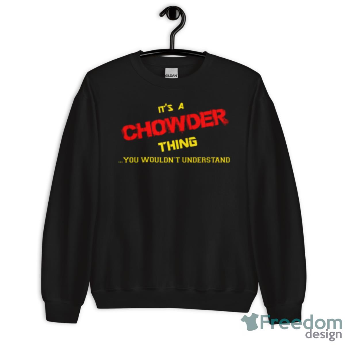 Thing You Wouldn’t Understand Chowder Shirt - Unisex Crewneck Sweatshirt