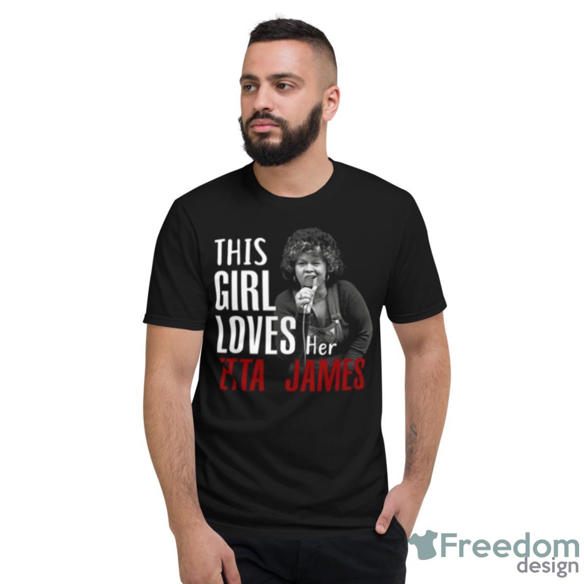 This Girl Loves Her Etta James Shirt - Short Sleeve T-Shirt