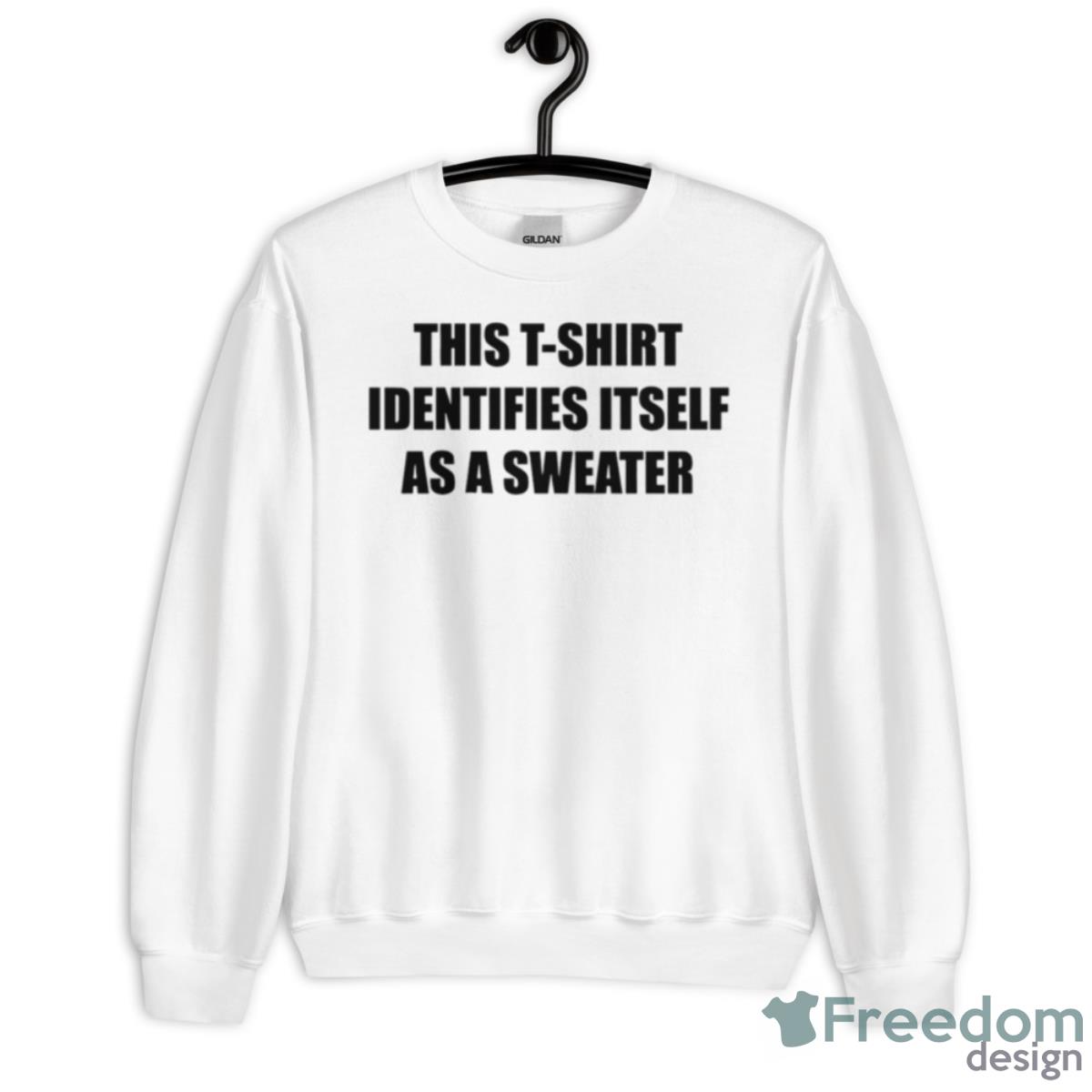 This Shirt Identifies Itself As A Sweater Shirt - Unisex Heavy Blend Crewneck Sweatshirt