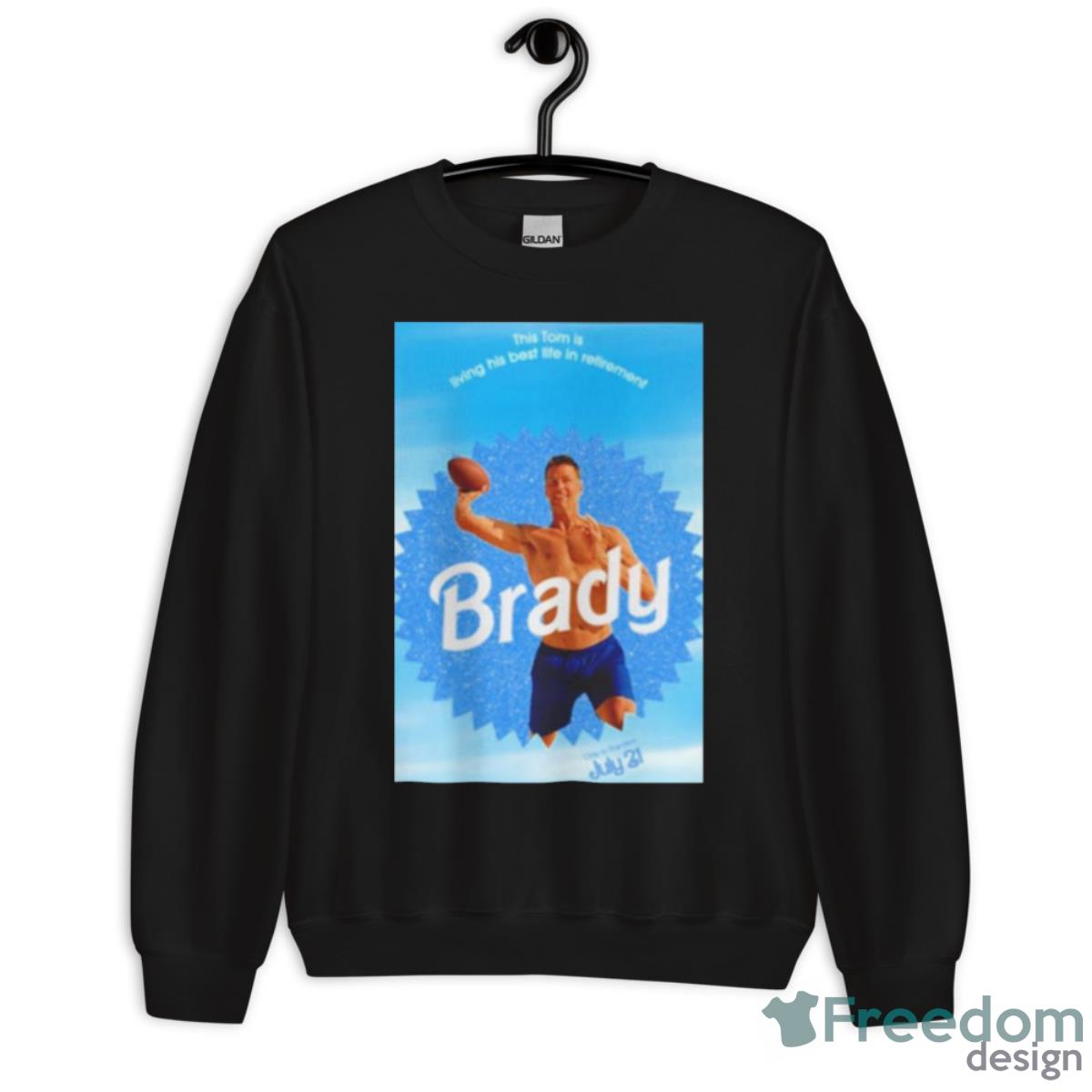 This Tom Is Living His Best Life In Retirement Brady Shirt - Unisex Crewneck Sweatshirt