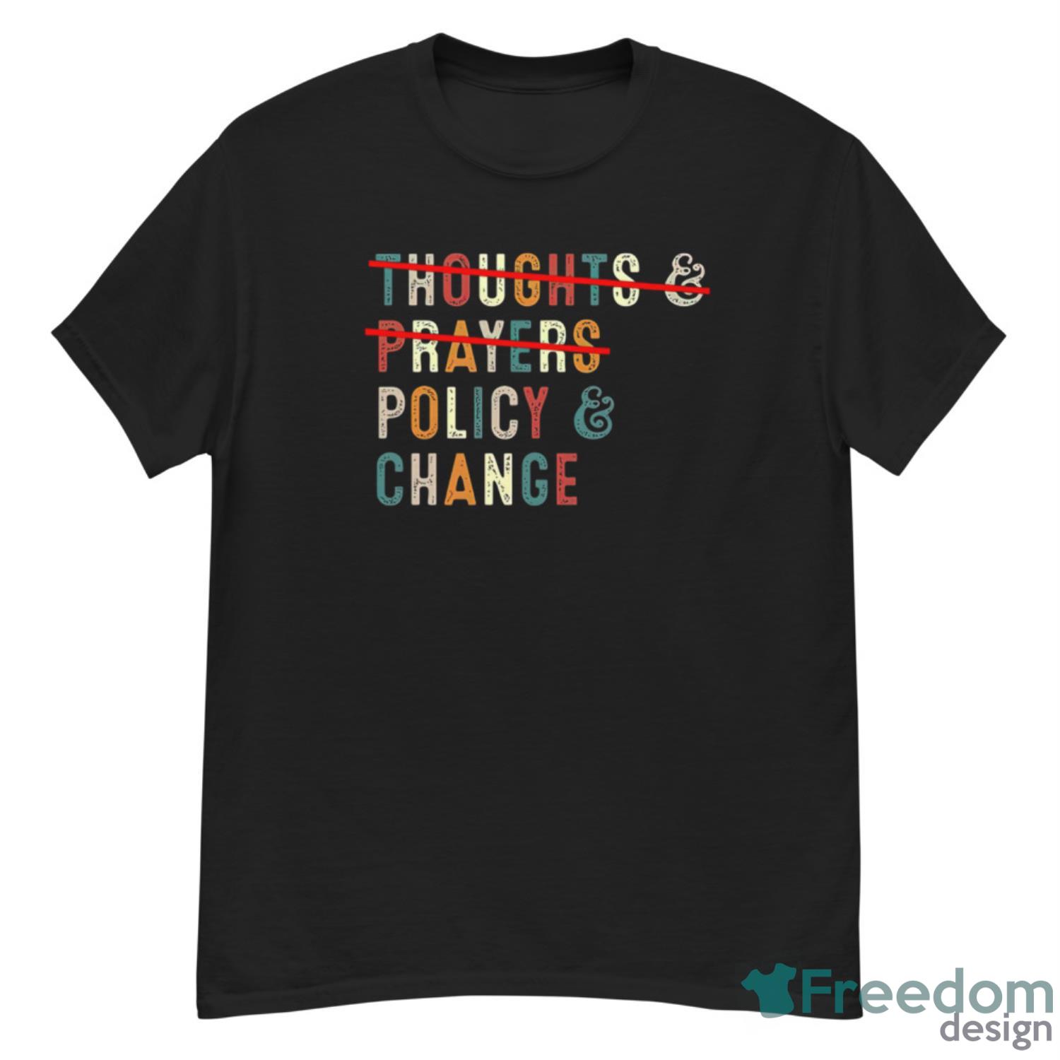 Thoughts And Prayers Policy And Change Shirt - G500 Men’s Classic T-Shirt