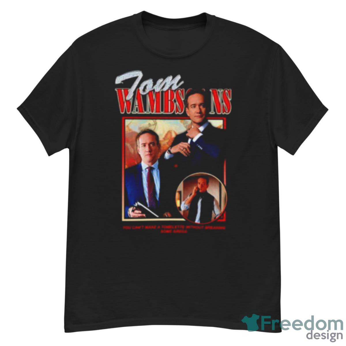 Tom Wambsgans You Can’t Make A Tomlette Without Breaking Some Gregs Shirt - G500 Men’s Classic T-Shirt