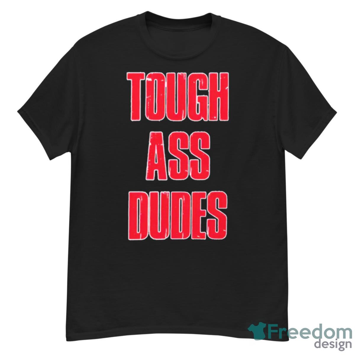 Tough Ass Dudes Shirt - G500 Men’s Classic T-Shirt