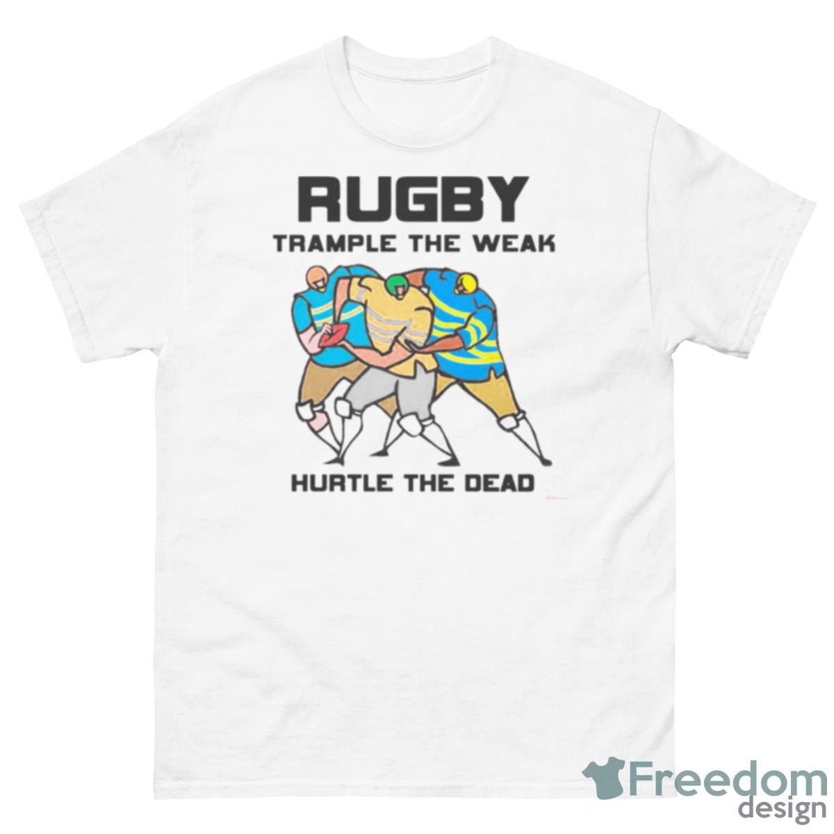 Trample The Weak Rugby Shirt - 500 Men’s Classic Tee Gildan