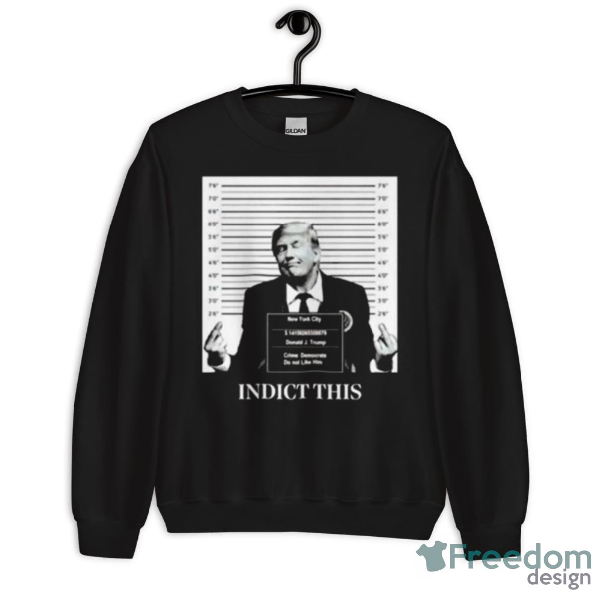 Trump Indict This 2023 Shirt - Unisex Crewneck Sweatshirt