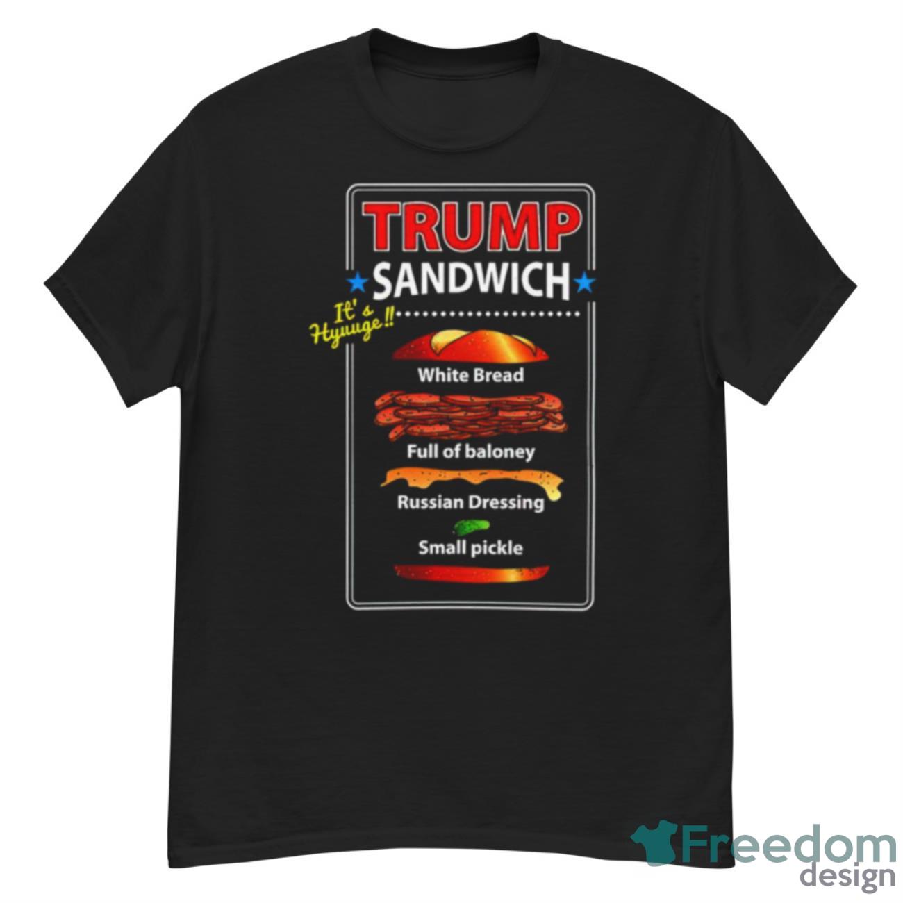 Trump Sandwich It’s Hyuuge Shirt - G500 Men’s Classic T-Shirt