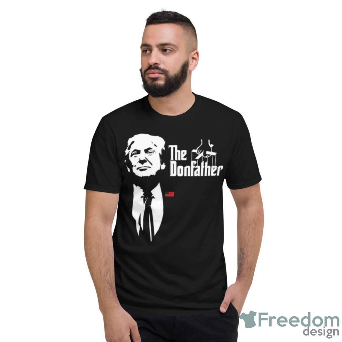 Trump The Donfather Shirt - Short Sleeve T-Shirt