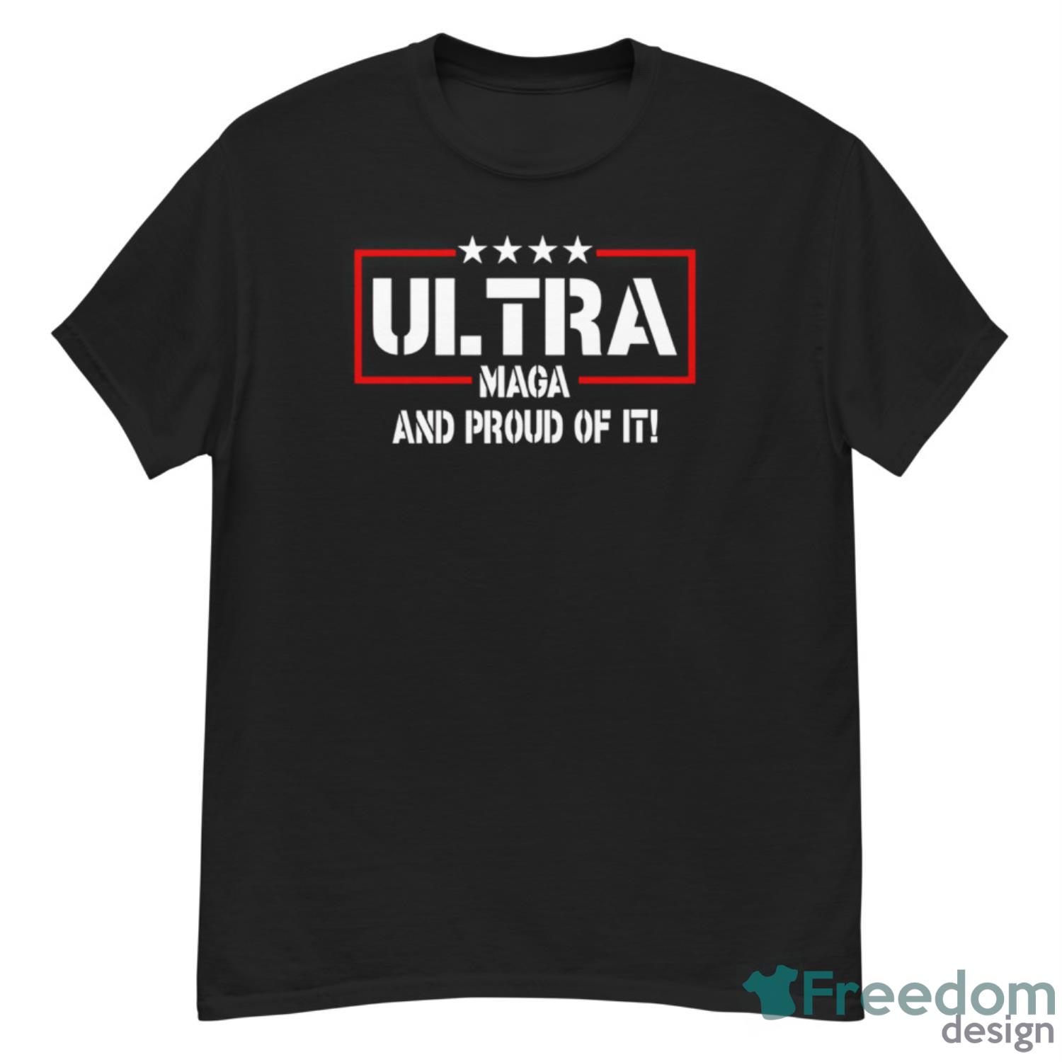 Ultra Maga And Proud Of It Shirt - G500 Men’s Classic T-Shirt