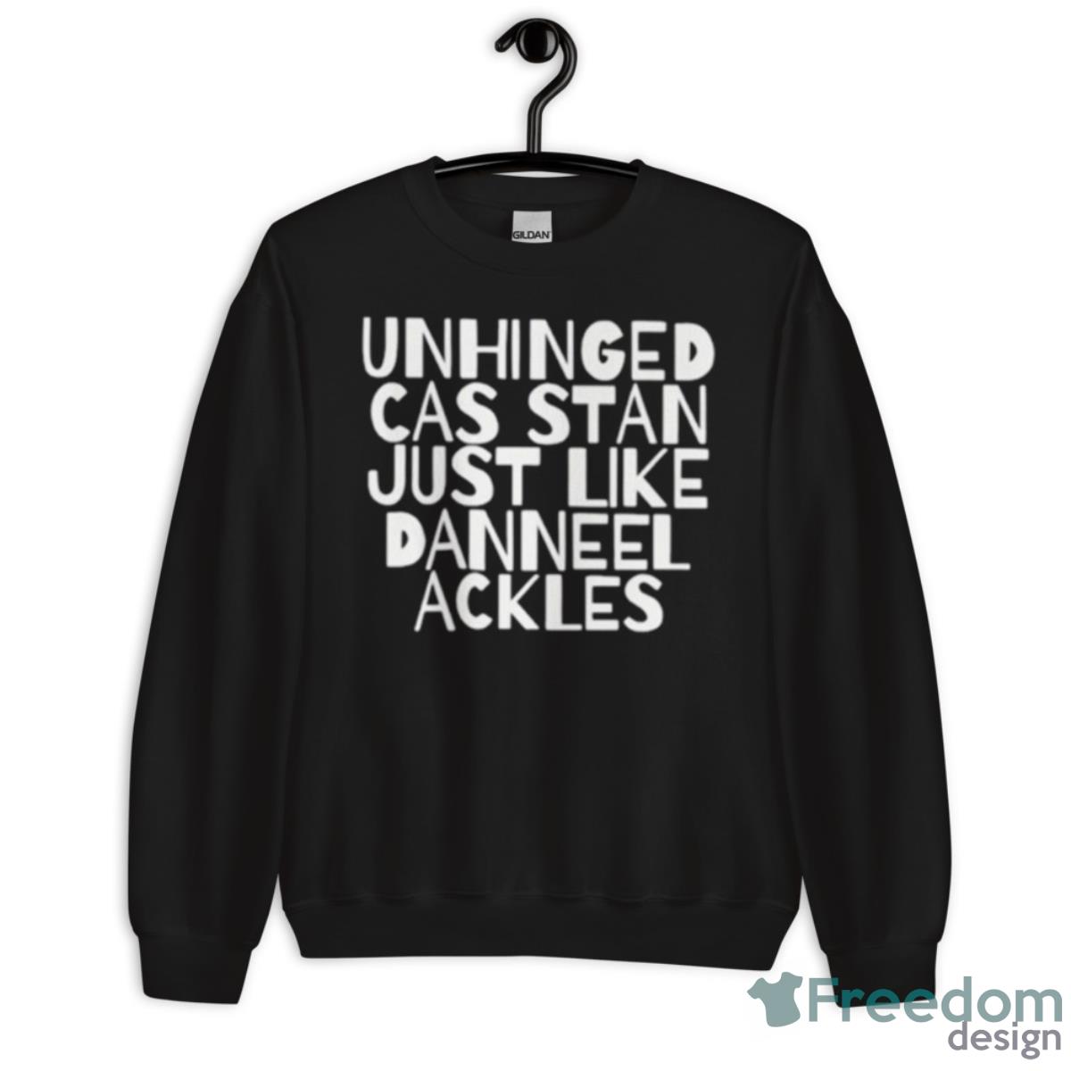 Unhinged Cas Stan Just Like Danneel Ackles Shirt - Unisex Crewneck Sweatshirt