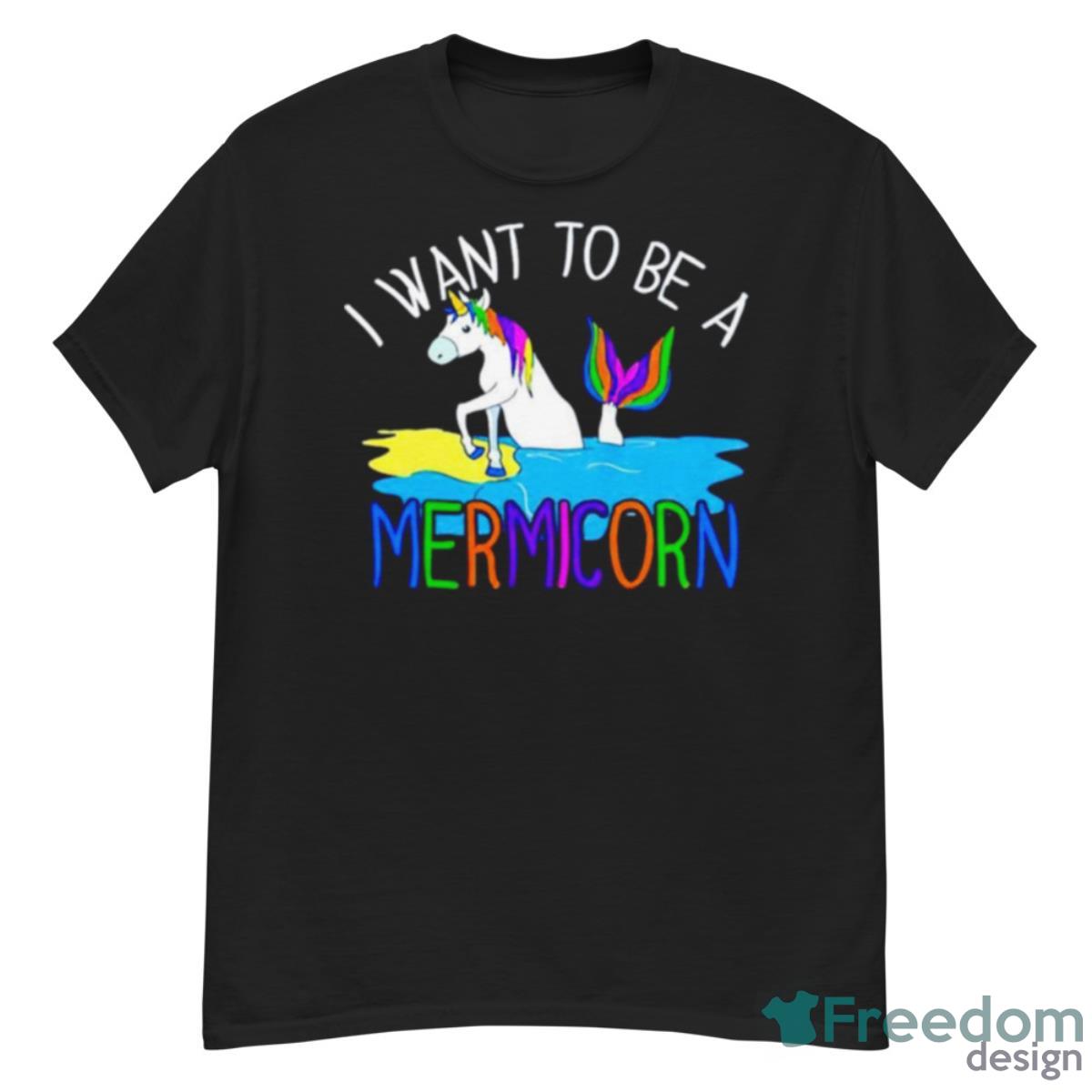 Unicorn I Want To Be A Mermicorn Shirt - G500 Men’s Classic T-Shirt