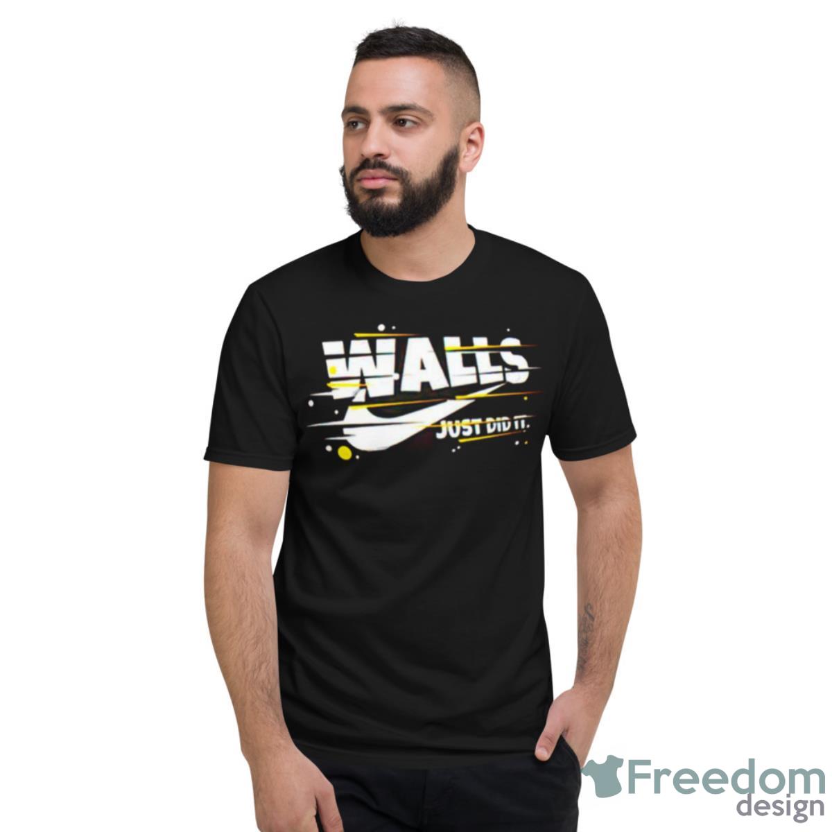 Walls Just Did It Nike Shirt - Short Sleeve T-Shirt