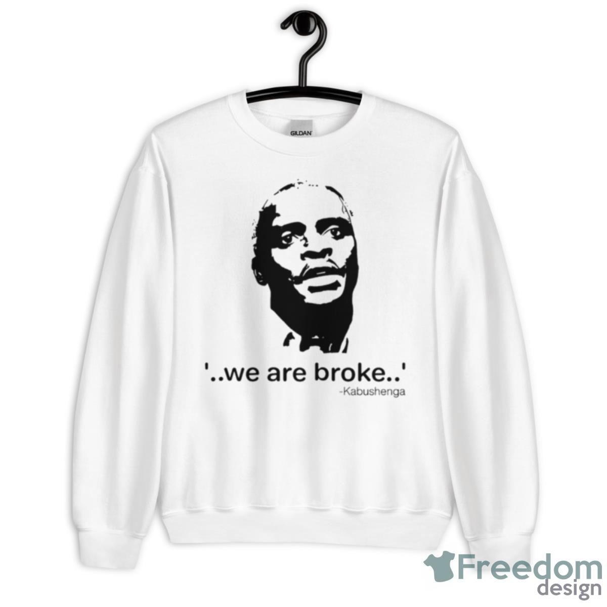 We Are Broke Kabushenga Shirt - Unisex Heavy Blend Crewneck Sweatshirt