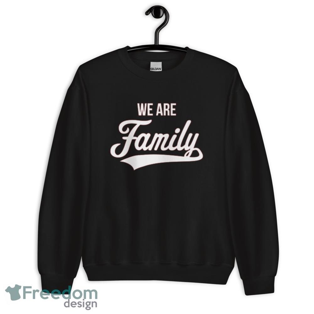We Are Family white tshirt - Unisex Crewneck Sweatshirt We Are Family white tshirt - Unisex Crewneck Sweatshirt