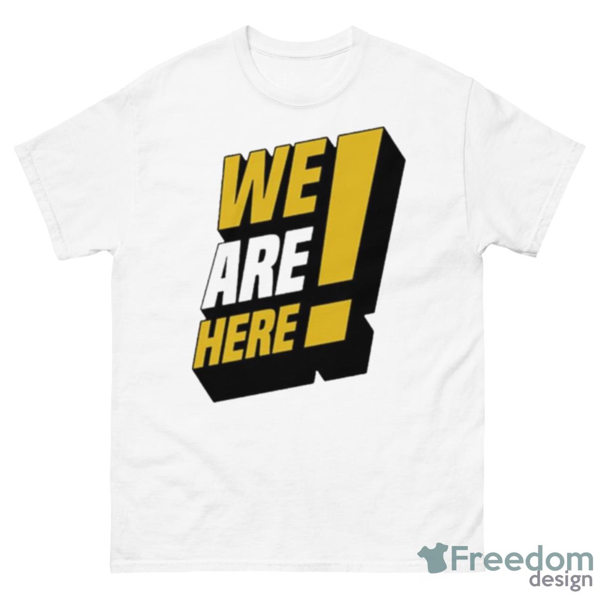 We Are Here Shirt - 500 Men’s Classic Tee Gildan