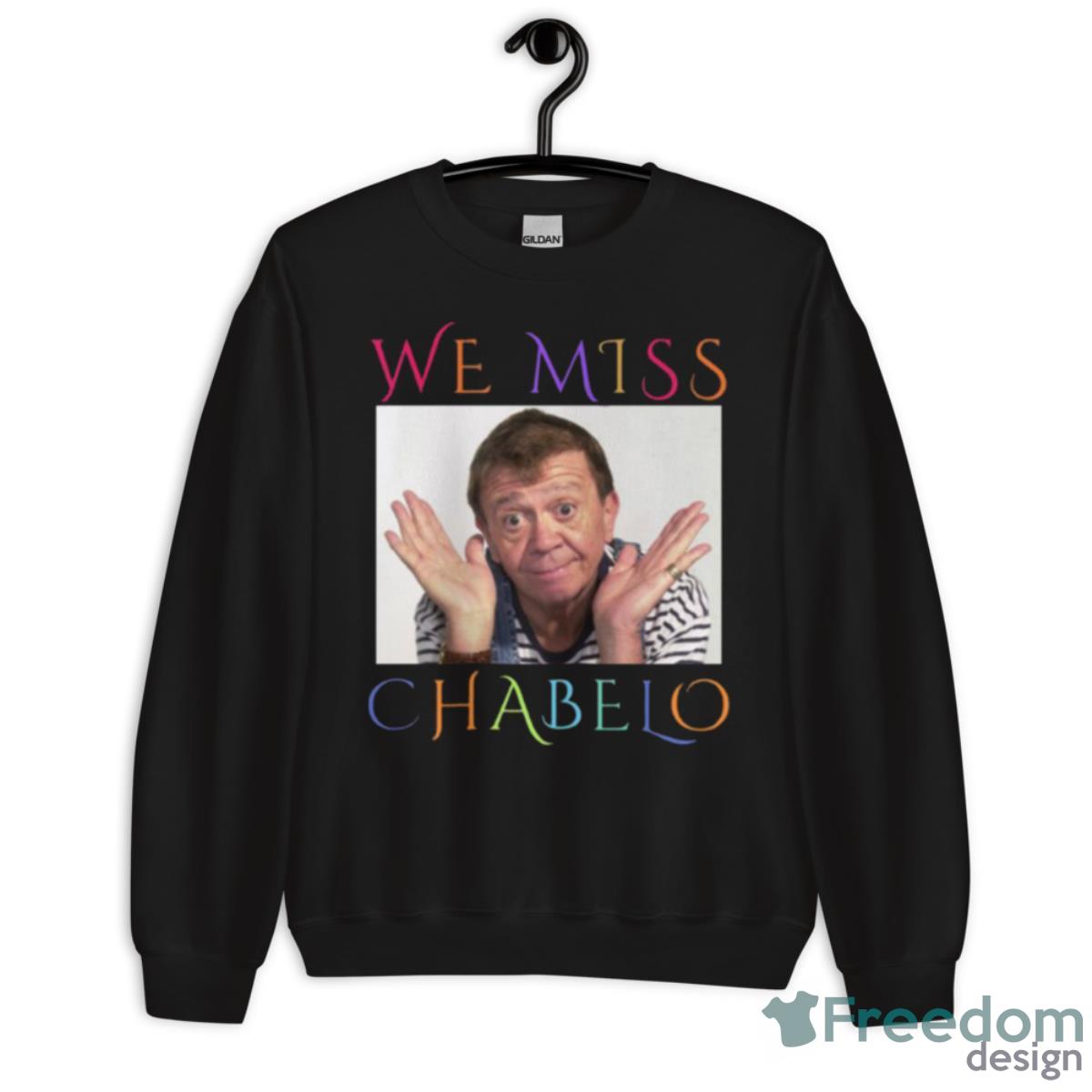 We Miss Chabelo Cute Design Shirt - Unisex Crewneck Sweatshirt