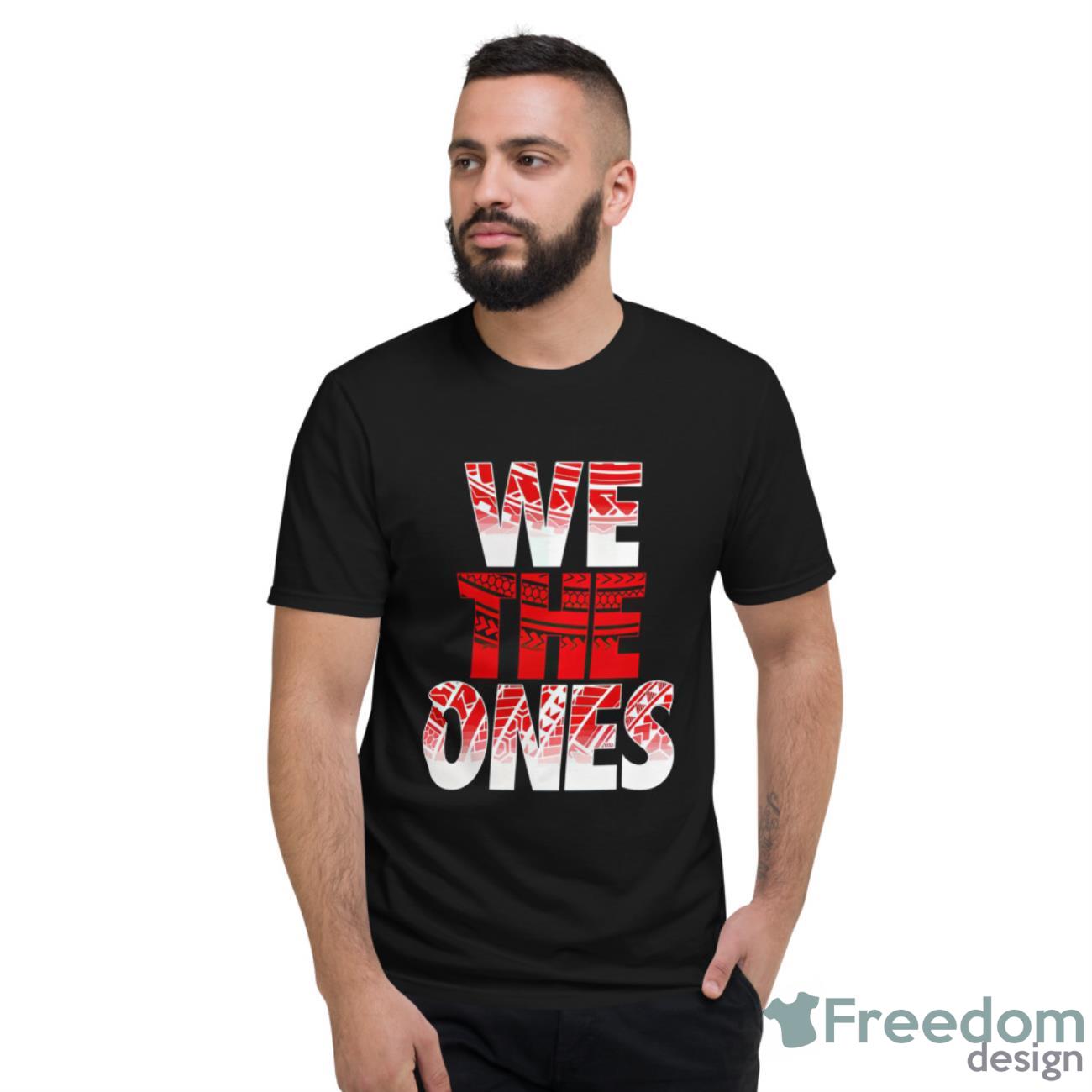 We The Ones Shirt, Hoodie, Sweatshirt - Short Sleeve T-Shirt