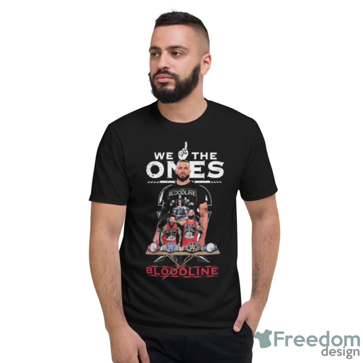 We The Ones The Bloodline 2023 Shirt - Short Sleeve T-Shirt