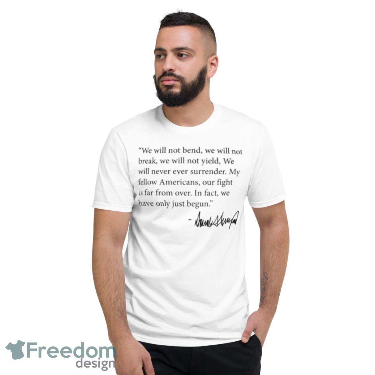 We Will Not Bend MAGA Signature Shirt - Short Sleeve T-Shirt