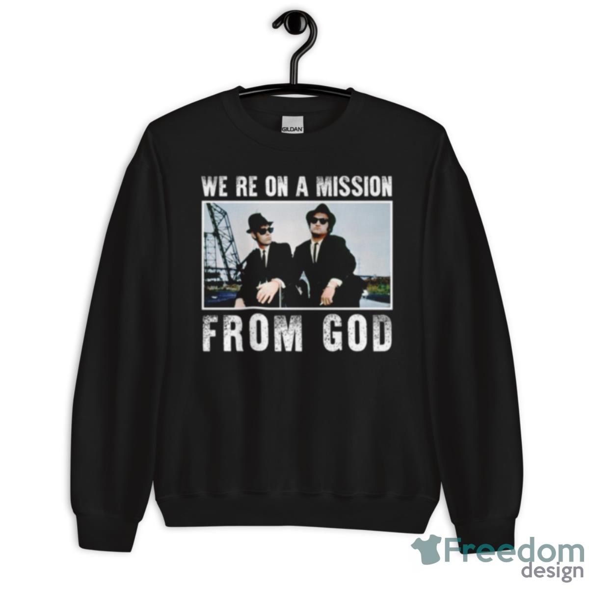 We’re On A Mission From God Brothers Funny Quote Shirt - Unisex Crewneck Sweatshirt