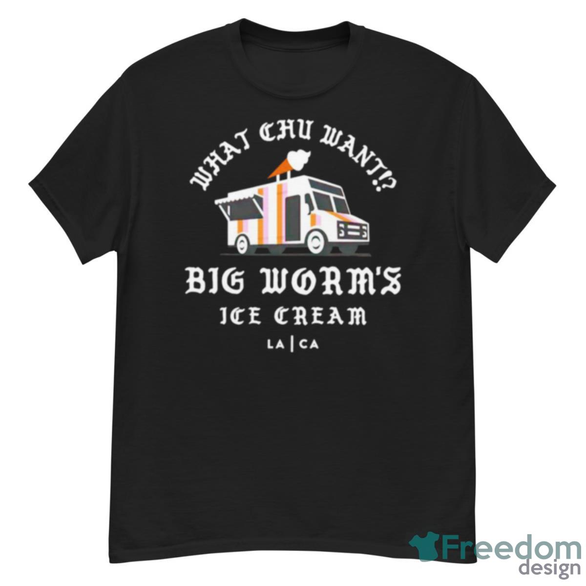 What Chu Want Big Worm’s Ice Cream Shirt - G500 Men’s Classic T-Shirt