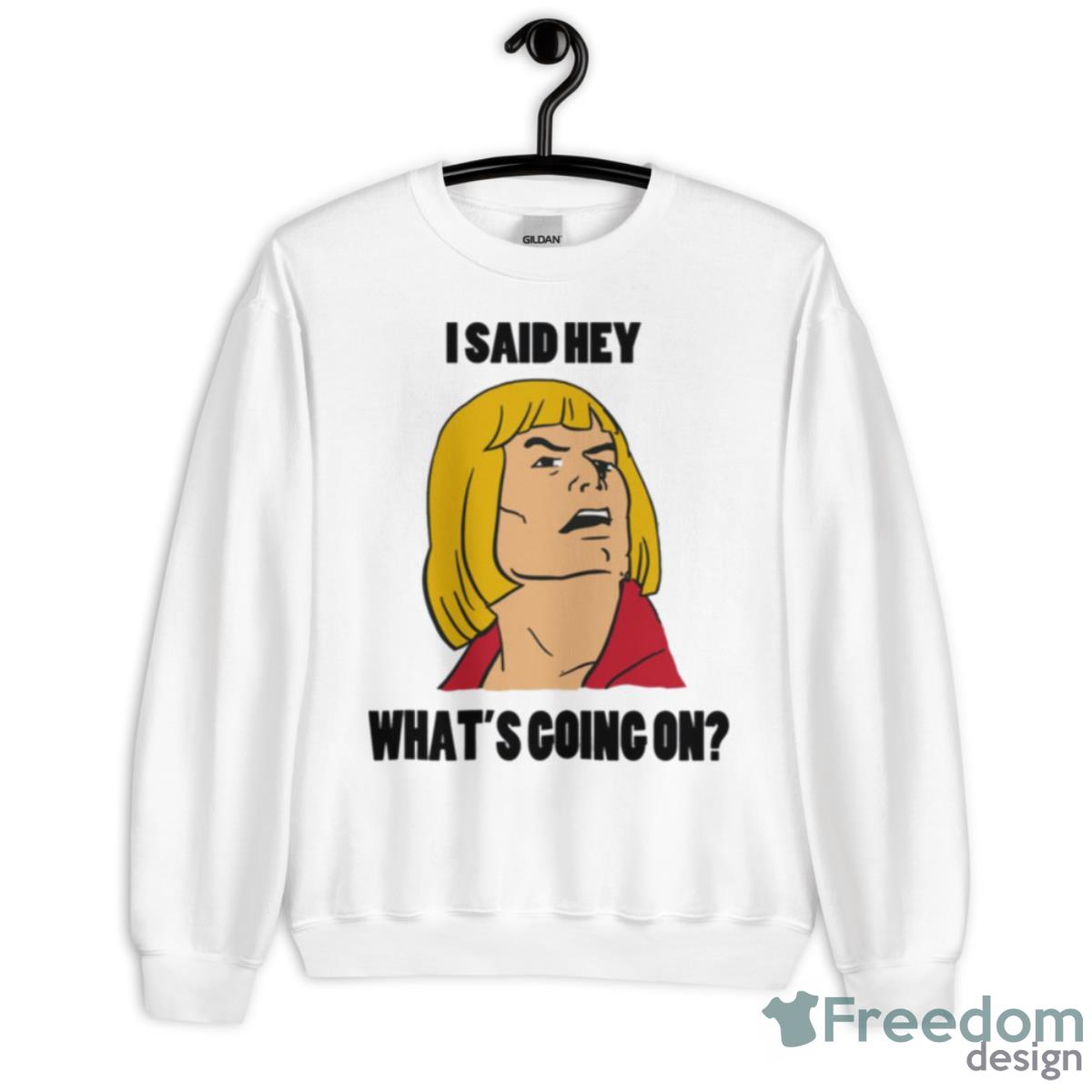 What’s Going On He Man Shirt - Unisex Heavy Blend Crewneck Sweatshirt