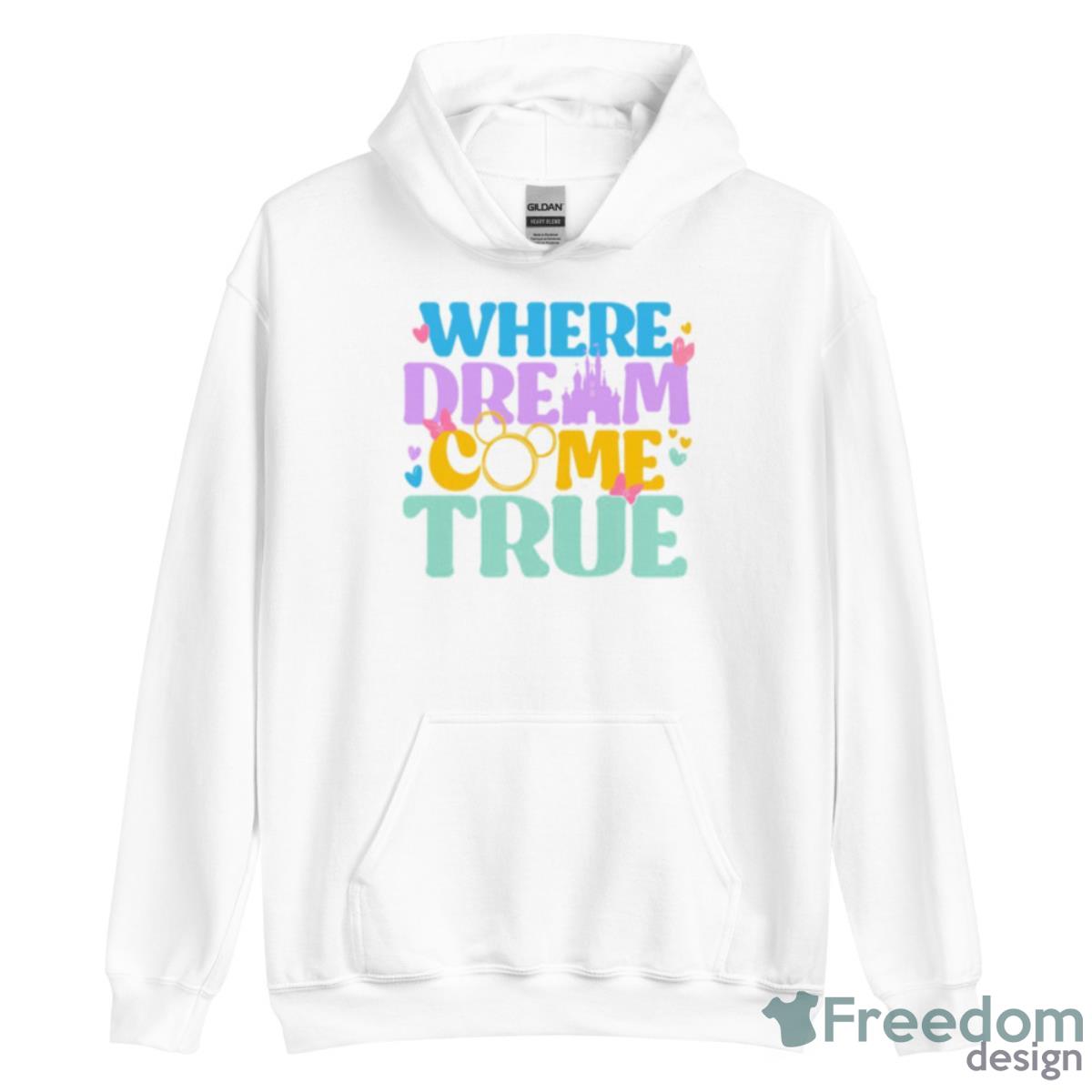 Where Dreams Come True Shirt - Unisex Heavy Blend Hooded Sweatshirt