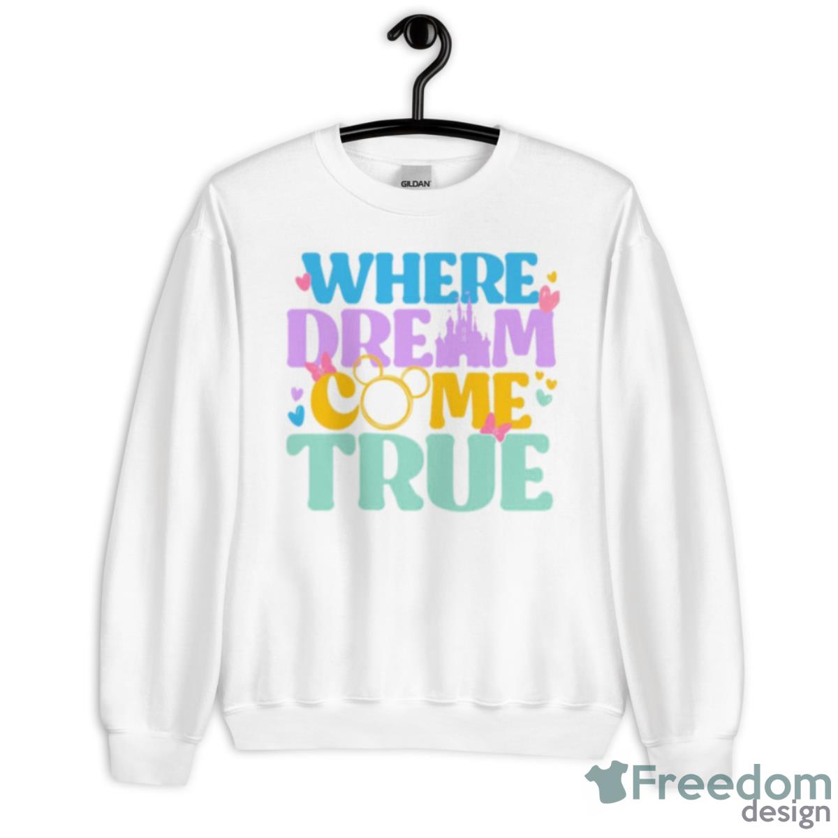 Where Dreams Come True Shirt - Unisex Heavy Blend Crewneck Sweatshirt