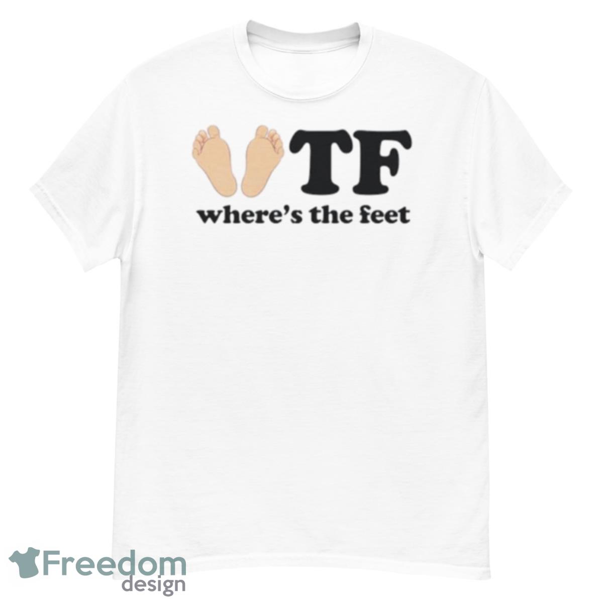 Where The Feet Shirt - G500 Men’s Classic T-Shirt